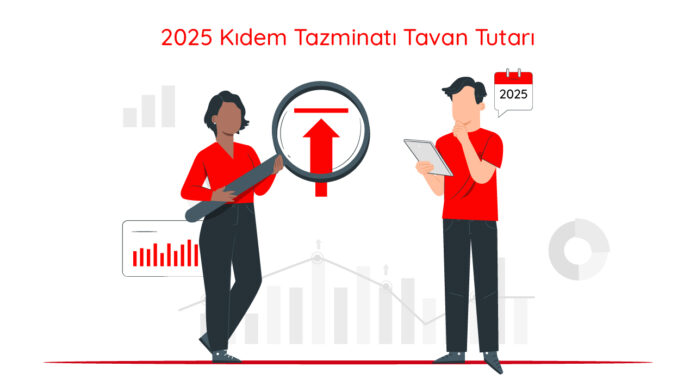 2025 kıdem tazminatı tavan tutarı