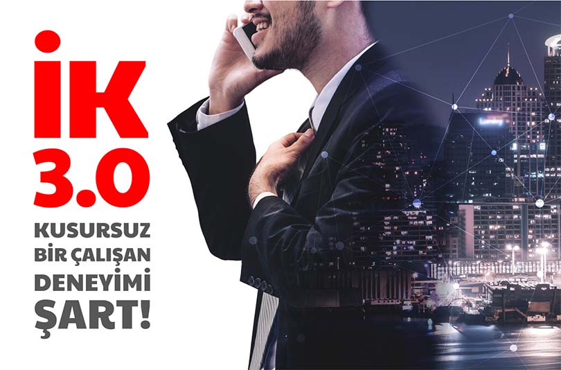 İK 3.0: Kusursuz Bir Çalışan Deneyimi Şart